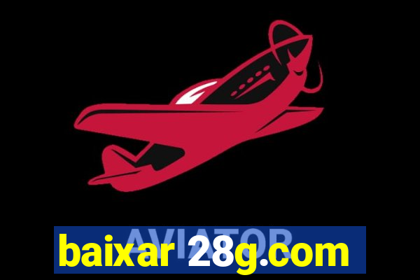 baixar 28g.com